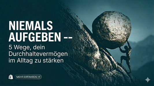 Niemals aufgeben – 5 Wege, dein Durchhaltevermögen im Alltag zu stärken | Swaravo